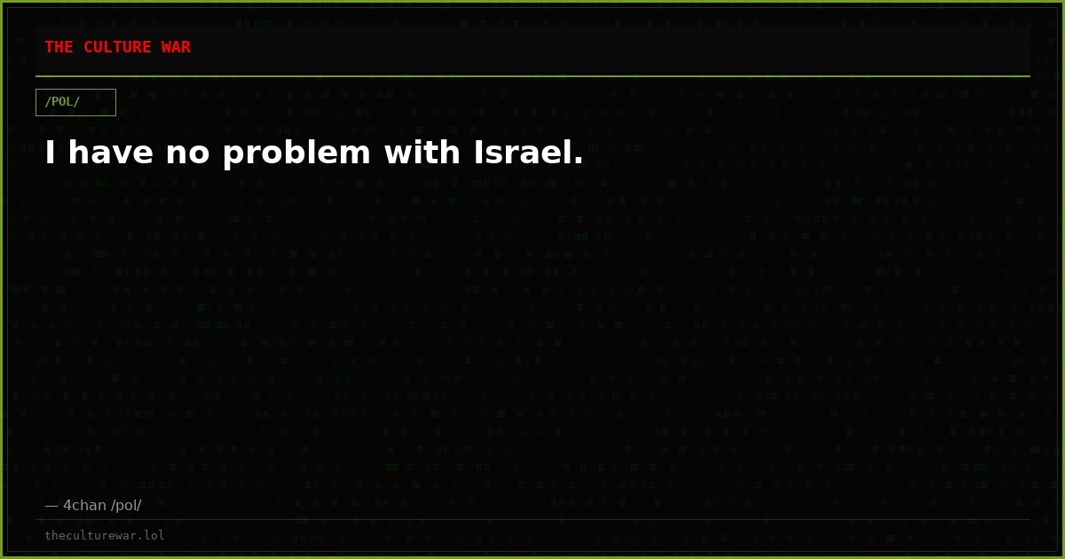 I have no problem with Israel.