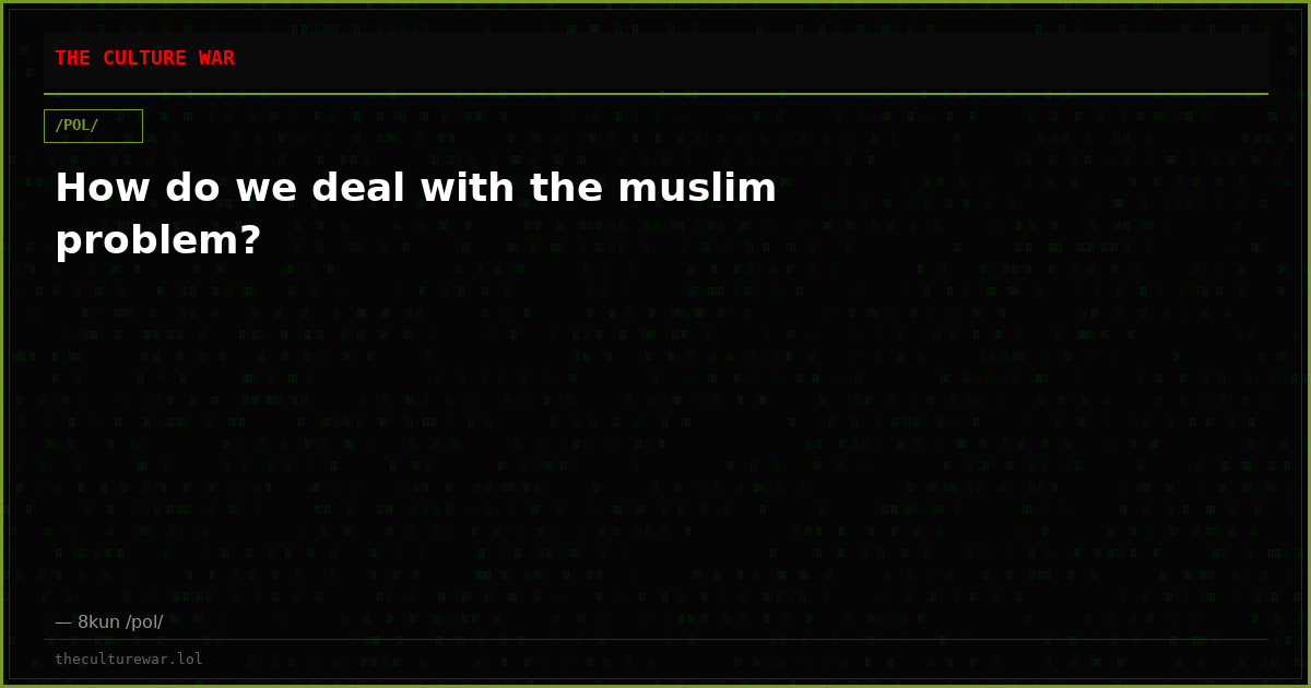 How do we deal with the muslim problem?