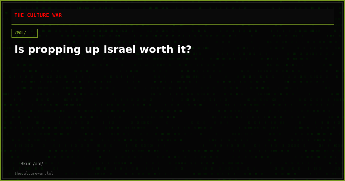 Is propping up Israel worth it?