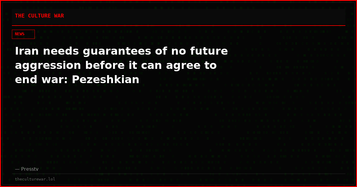 Iran needs guarantees of no future aggression before it can agree to end war: Pezeshkian