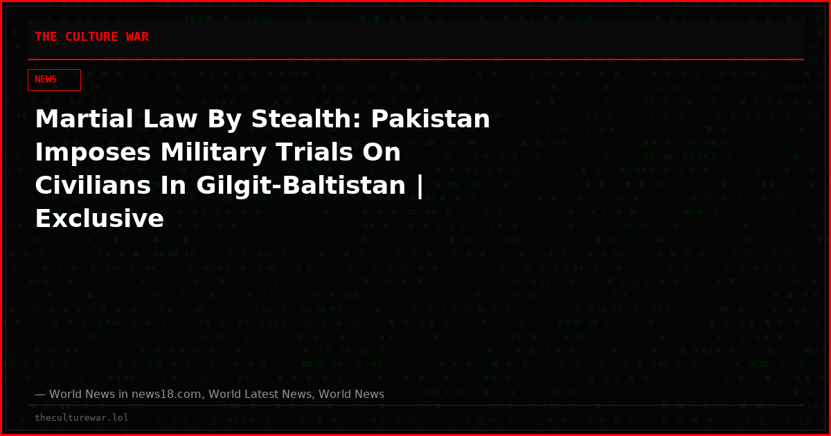 Martial Law By Stealth: Pakistan Imposes Military Trials On Civilians In Gilgit-Baltistan | Exclusive