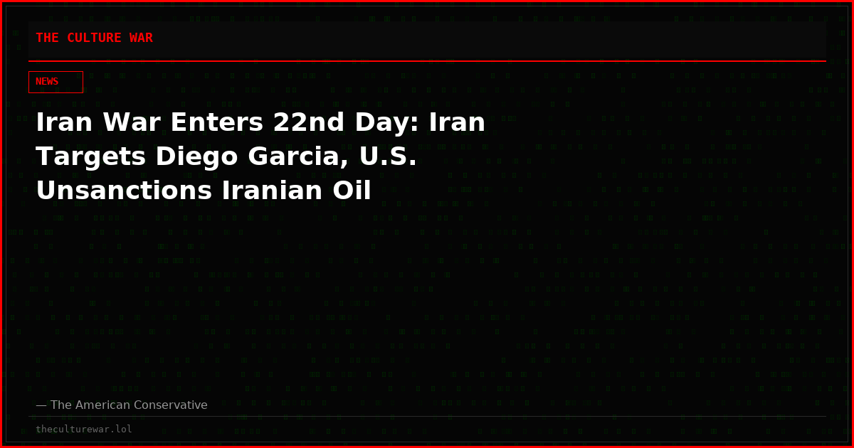 Iran War Enters 22nd Day: Iran Targets Diego Garcia, U.S. Unsanctions Iranian Oil