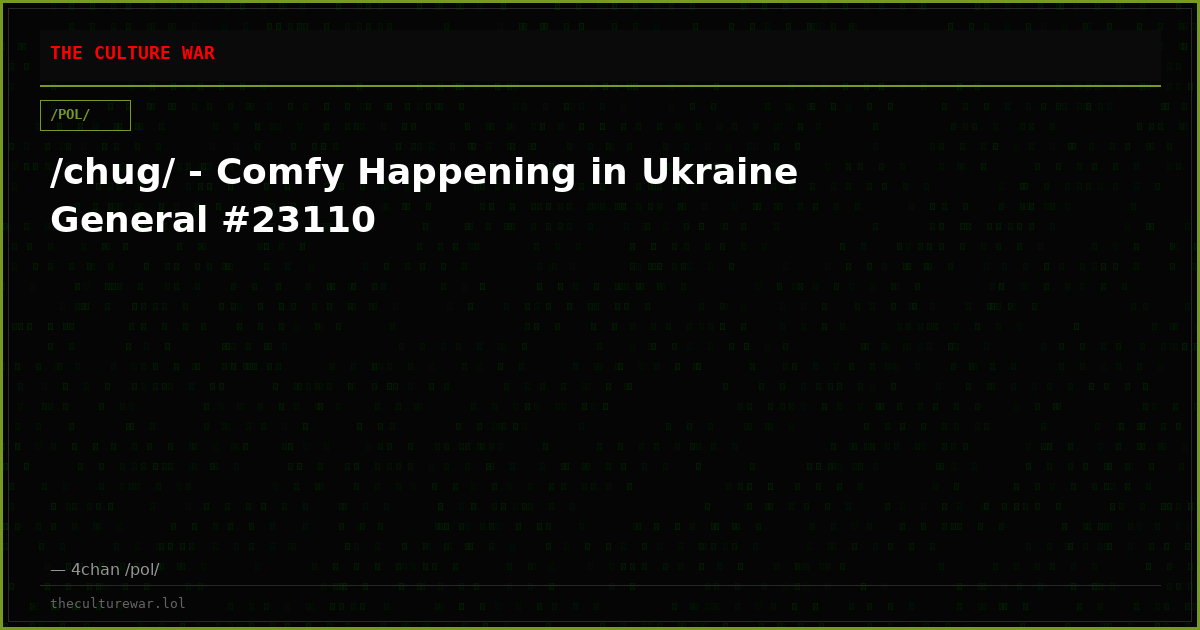 /chug/ - Comfy Happening in Ukraine General #23110