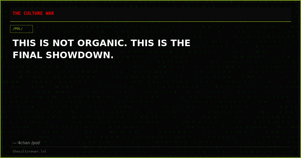 THIS IS NOT ORGANIC. THIS IS THE FINAL SHOWDOWN.