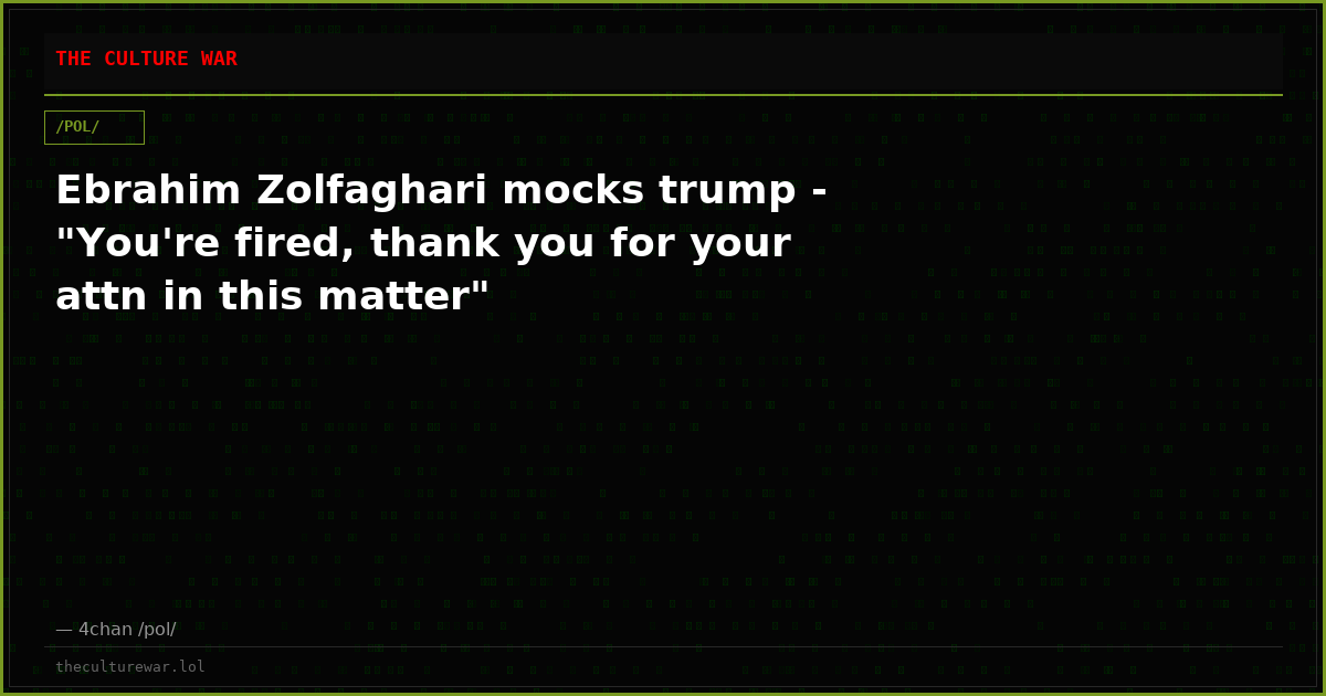 Ebrahim Zolfaghari mocks trump - "You're fired, thank you for your attn in this matter"