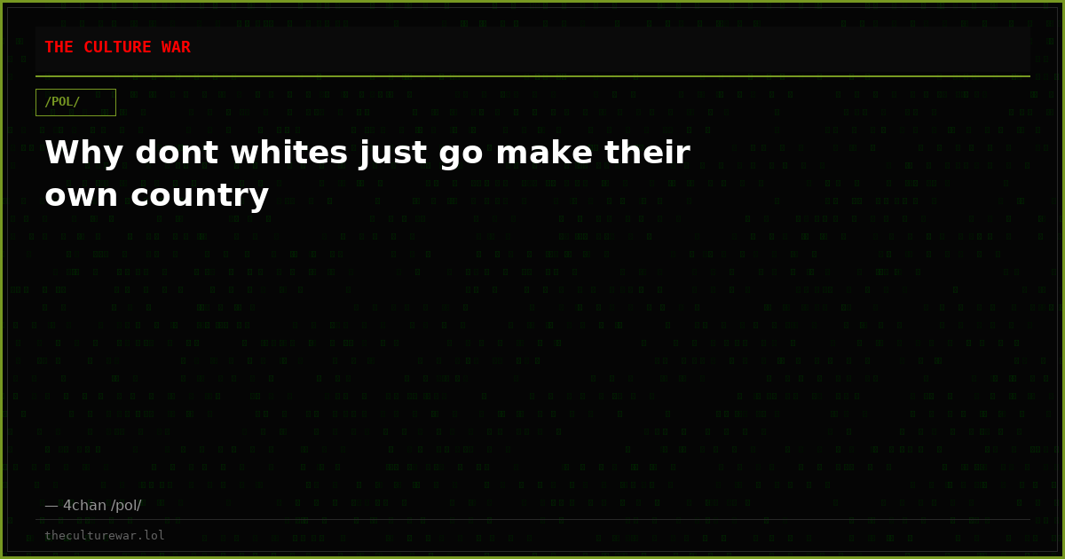 Why dont whites just go make their own country