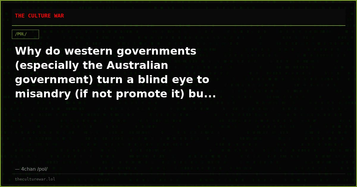Why do western governments (especially the Australian government) turn a blind eye to misandry (if not promote it) bu...