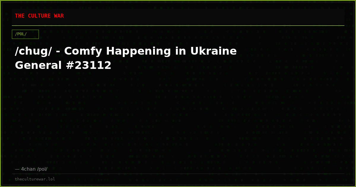 /chug/ - Comfy Happening in Ukraine General #23112