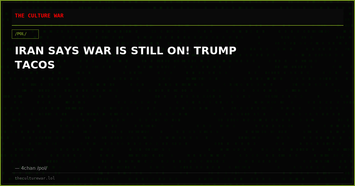 IRAN SAYS WAR IS STILL ON! TRUMP TACOS