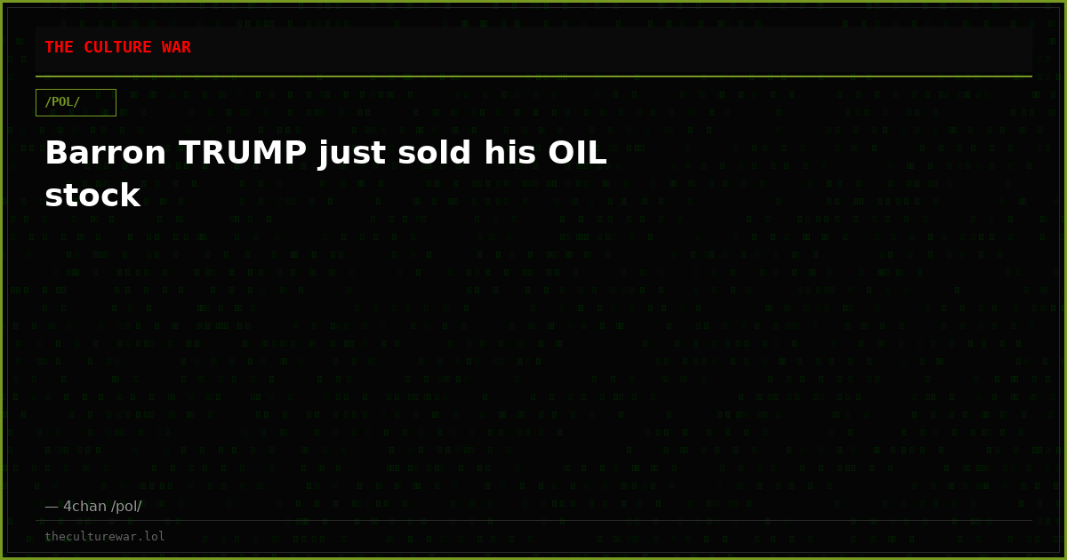 Barron TRUMP just sold his OIL stock