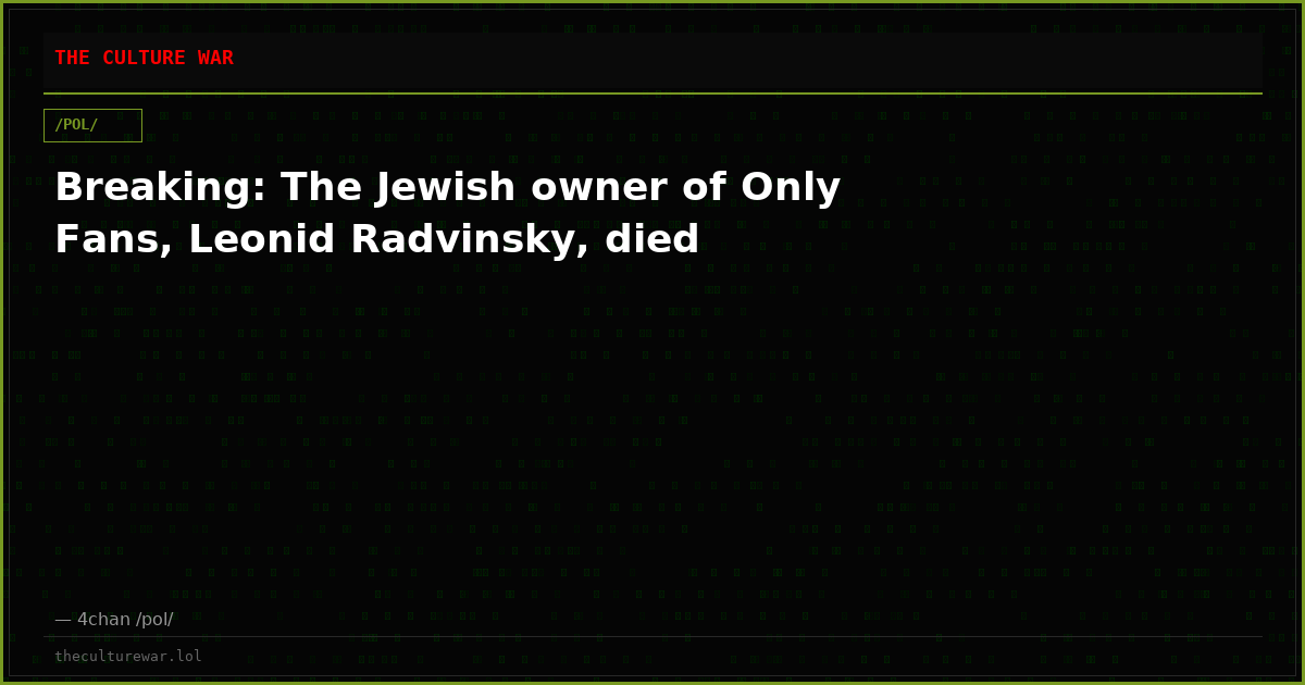 Breaking: The Jewish owner of Only Fans, Leonid Radvinsky, died