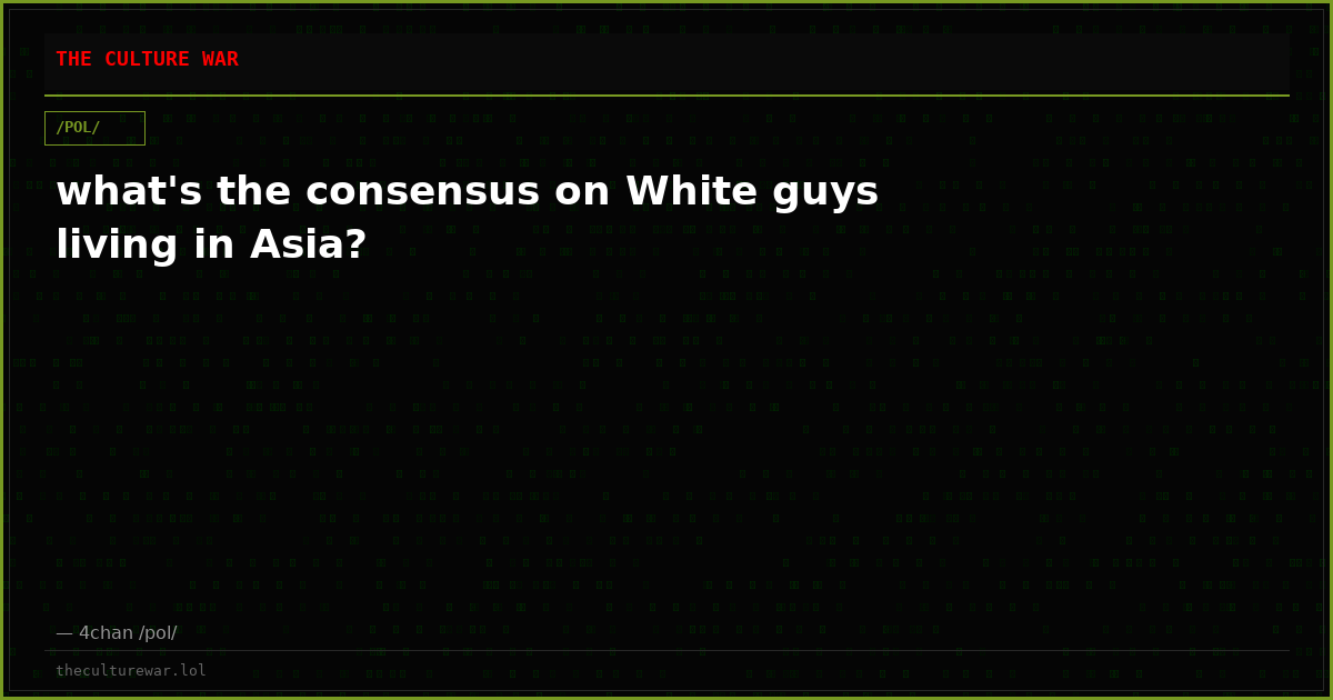 what's the consensus on White guys living in Asia?