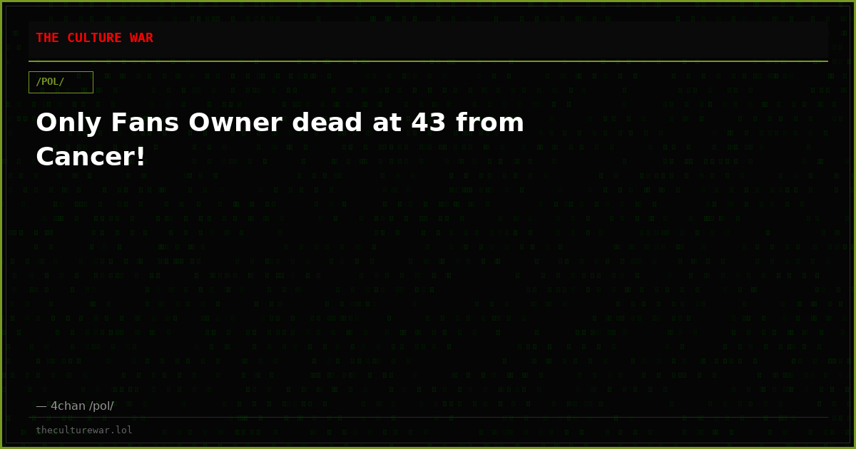 Only Fans Owner dead at 43 from Cancer!