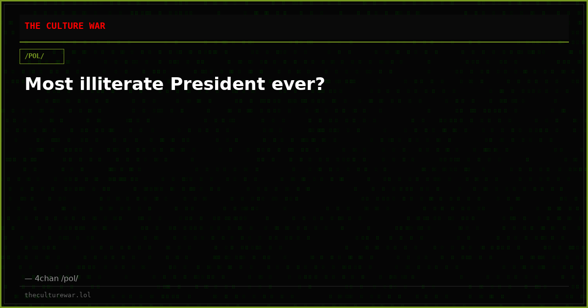 Most illiterate President ever?