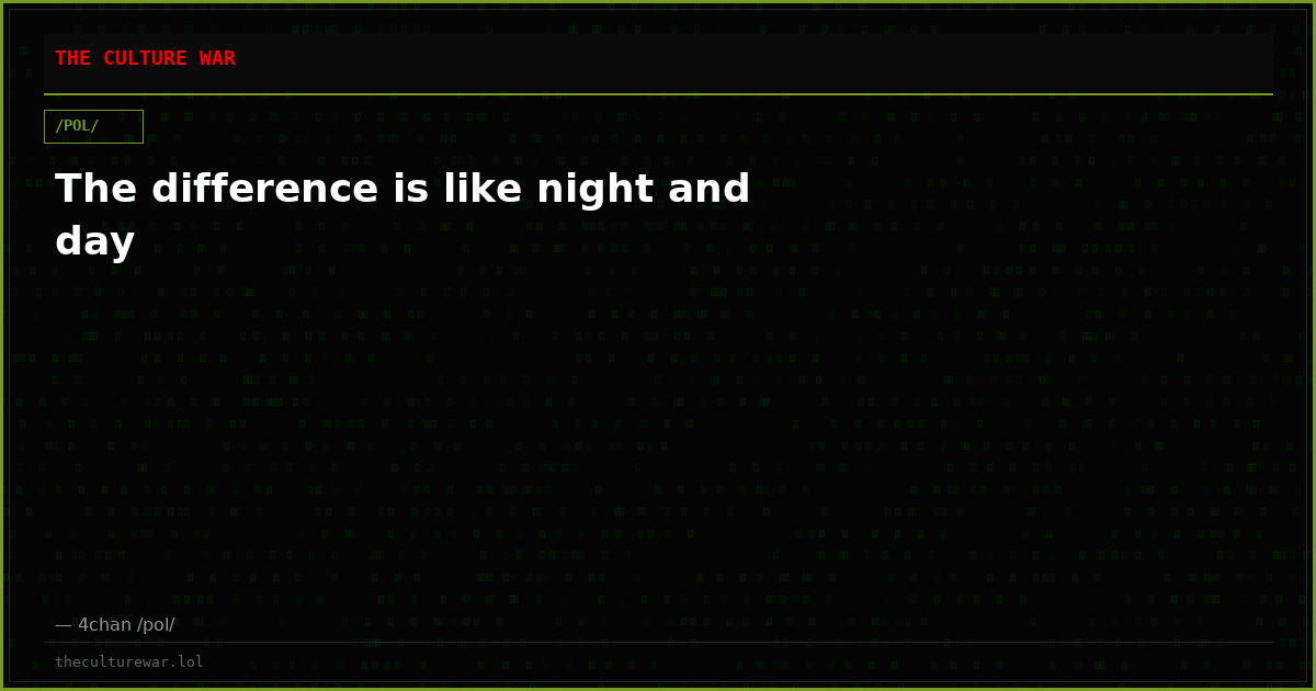 The difference is like night and day