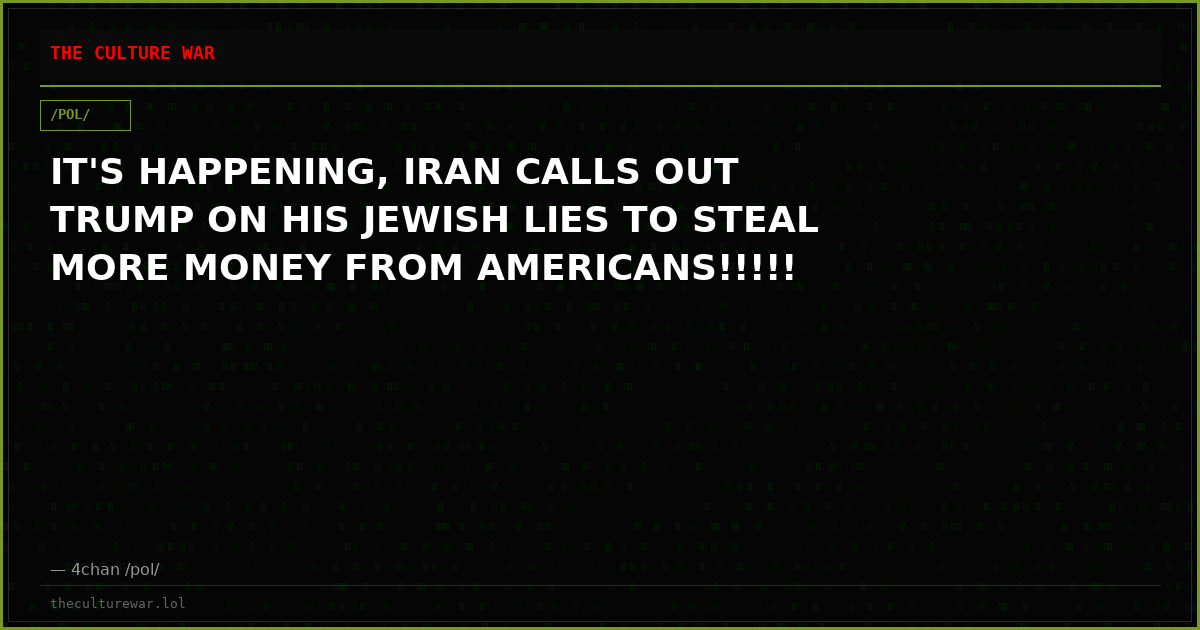 IT'S HAPPENING, IRAN CALLS OUT TRUMP ON HIS JEWISH LIES TO STEAL MORE MONEY FROM AMERICANS!!!!!