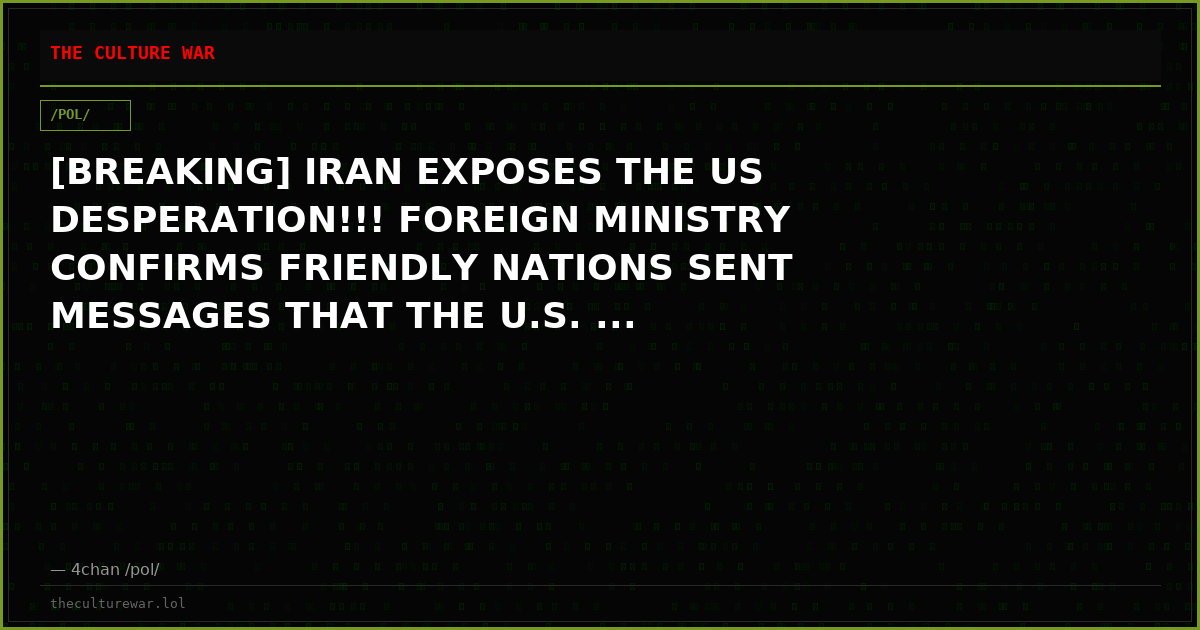 [BREAKING] IRAN EXPOSES THE US DESPERATION!!! FOREIGN MINISTRY CONFIRMS FRIENDLY NATIONS SENT MESSAGES THAT THE U.S. ...