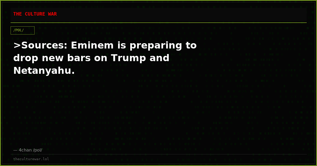 >Sources: Eminem is preparing to drop new bars on Trump and Netanyahu.