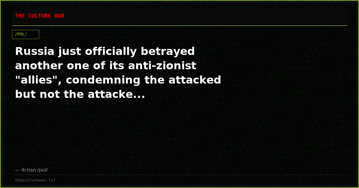 Russia just officially betrayed another one of its anti-zionist "allies", condemning the attacked but not the attacke...