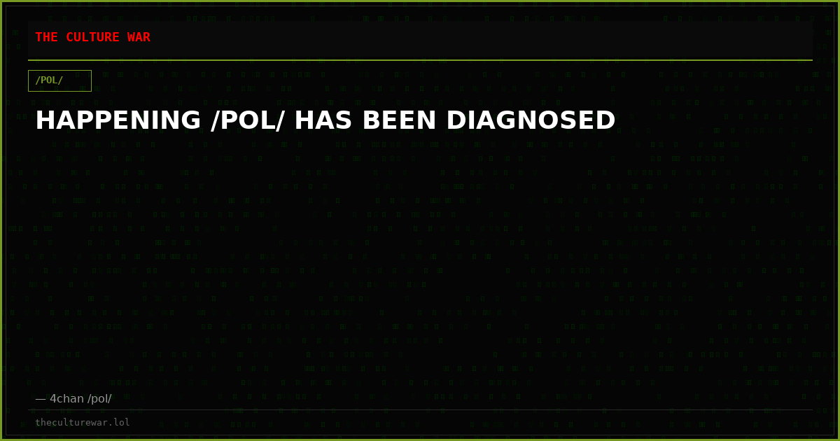 HAPPENING /POL/ HAS BEEN DIAGNOSED