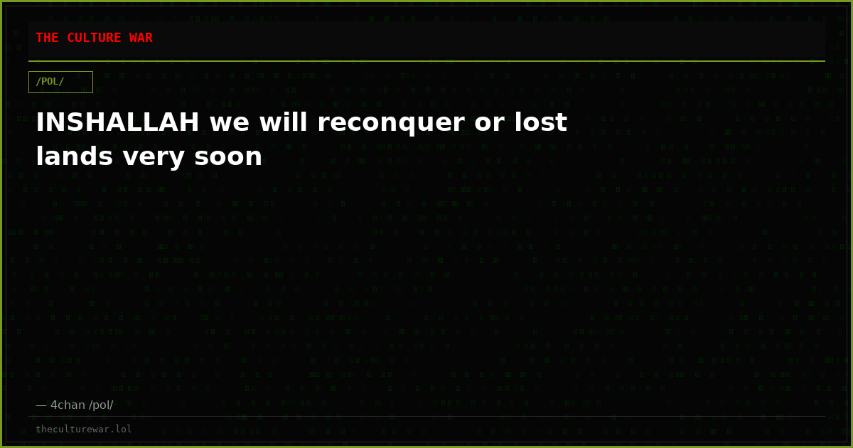 INSHALLAH we will reconquer or lost lands very soon