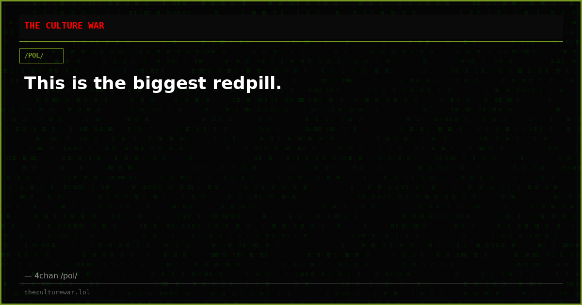 This is the biggest redpill.