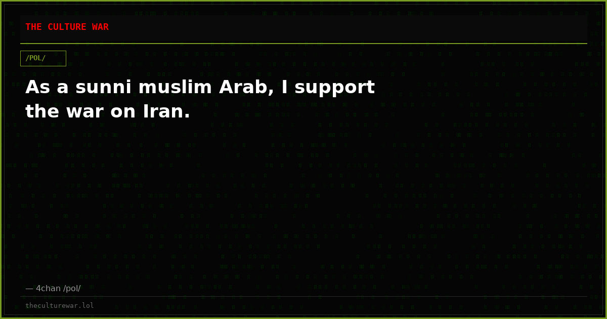 As a sunni muslim Arab, I support the war on Iran.