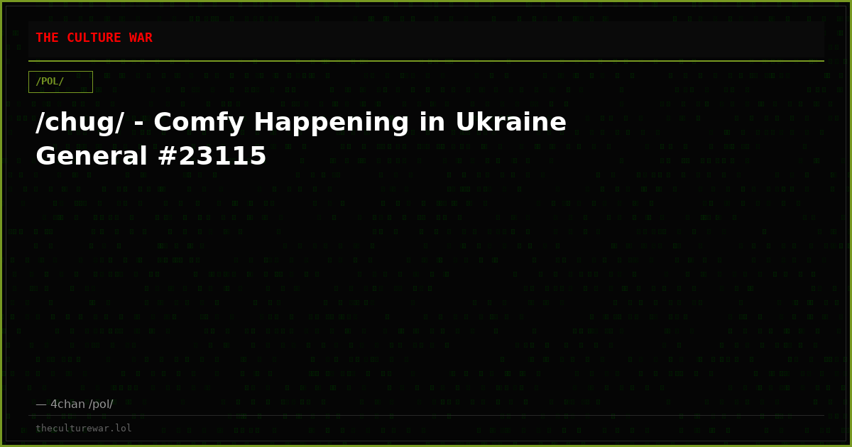 /chug/ - Comfy Happening in Ukraine General #23115