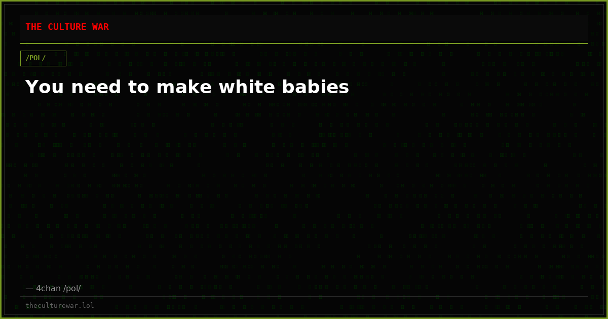 You need to make white babies