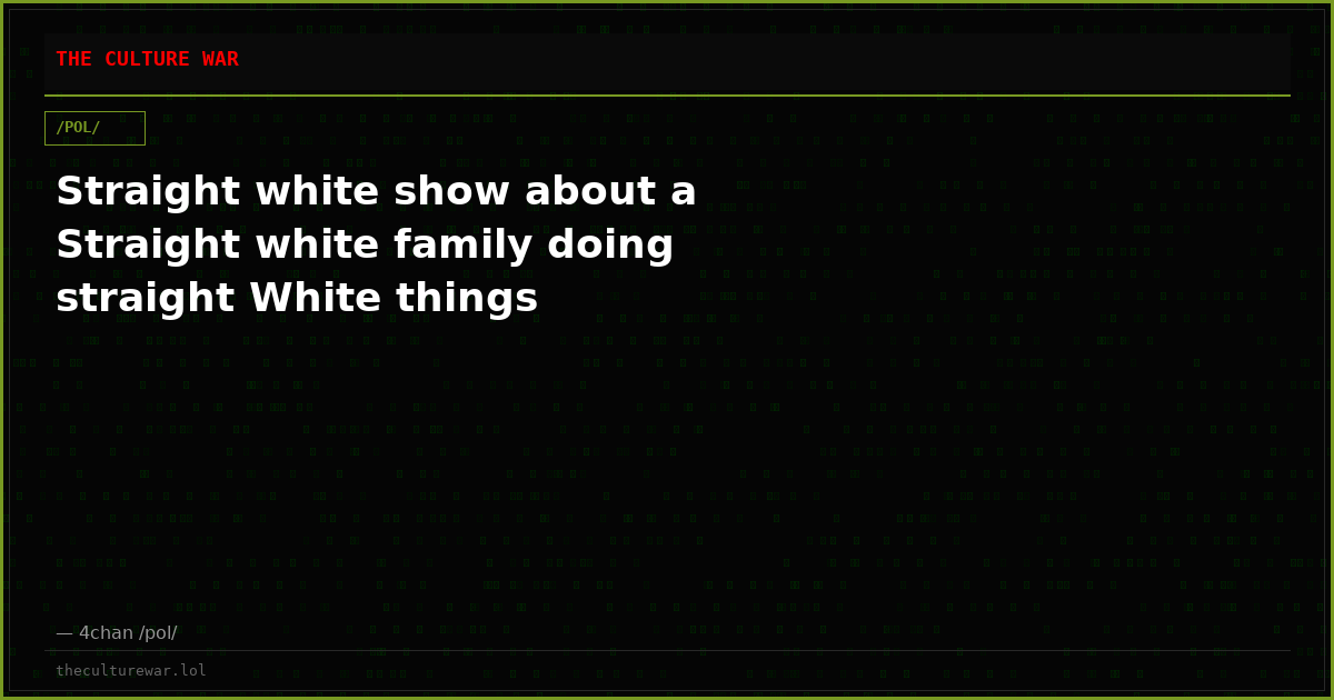 Straight white show about a Straight white family doing straight White things