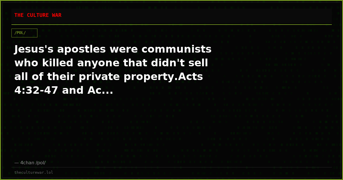 Jesus's apostles were communists who killed anyone that didn't sell all of their private property.Acts 4:32-47 and Ac...