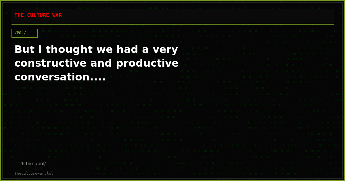 But I thought we had a very constructive and productive conversation....