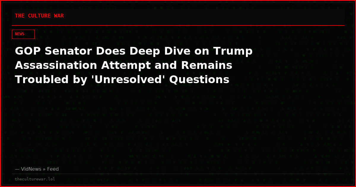 GOP Senator Does Deep Dive on Trump Assassination Attempt and Remains Troubled by 'Unresolved' Questions