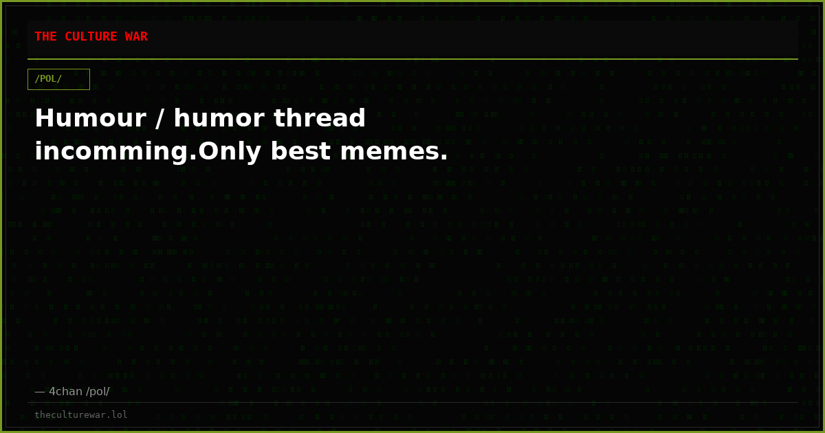 Humour / humor thread incomming.Only best memes.