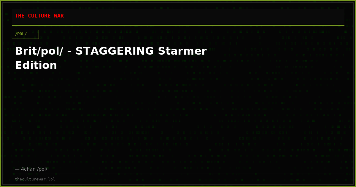 Brit/pol/ - STAGGERING Starmer Edition