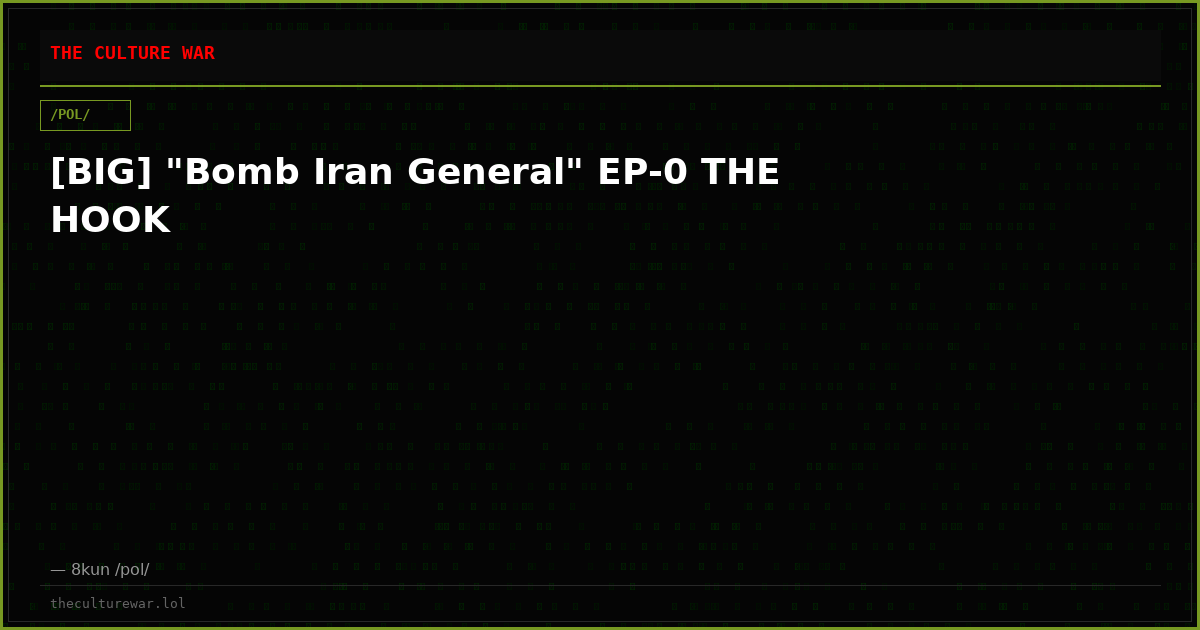 [BIG] "Bomb Iran General" EP-0 THE HOOK