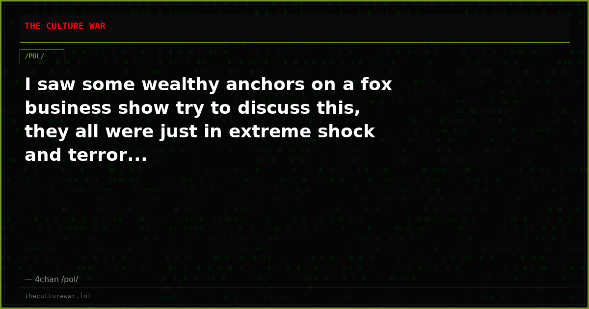 I saw some wealthy anchors on a fox business show try to discuss this, they all were just in extreme shock and terror...