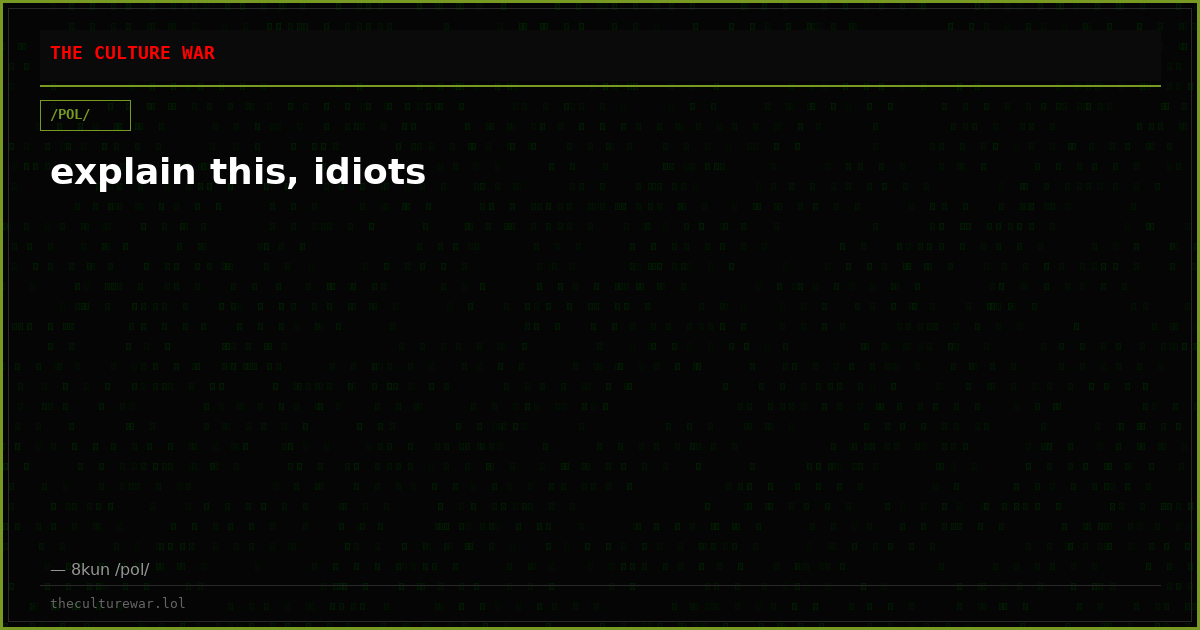 explain this, idiots