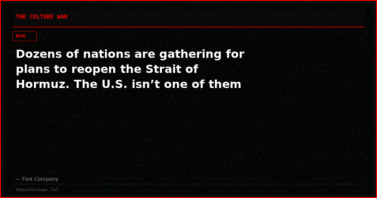 Dozens of nations are gathering for plans to reopen the Strait of Hormuz. The U.S. isn’t one of them
