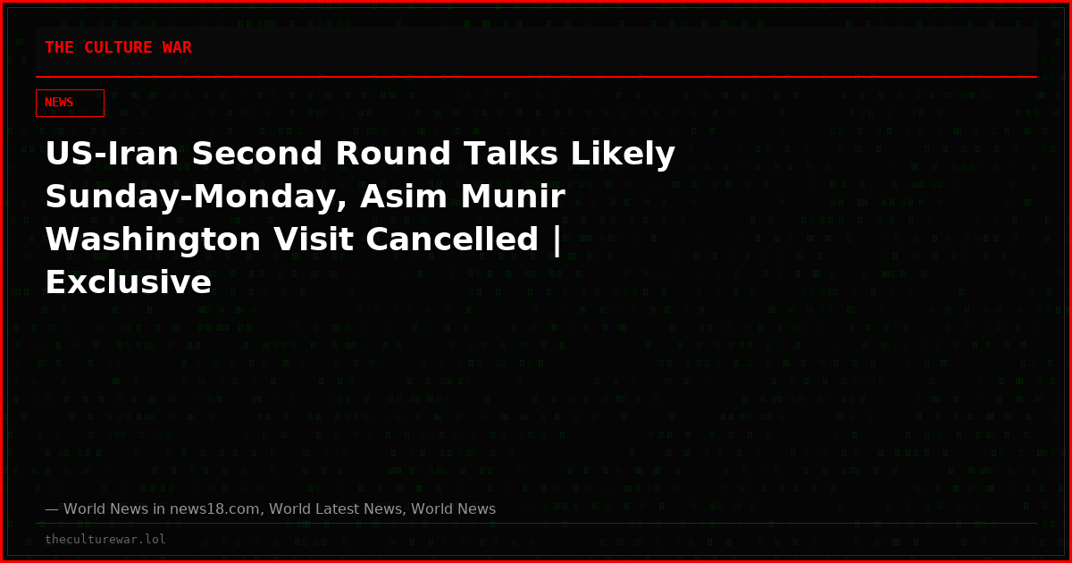 US-Iran Second Round Talks Likely Sunday-Monday, Asim Munir Washington Visit Cancelled | Exclusive