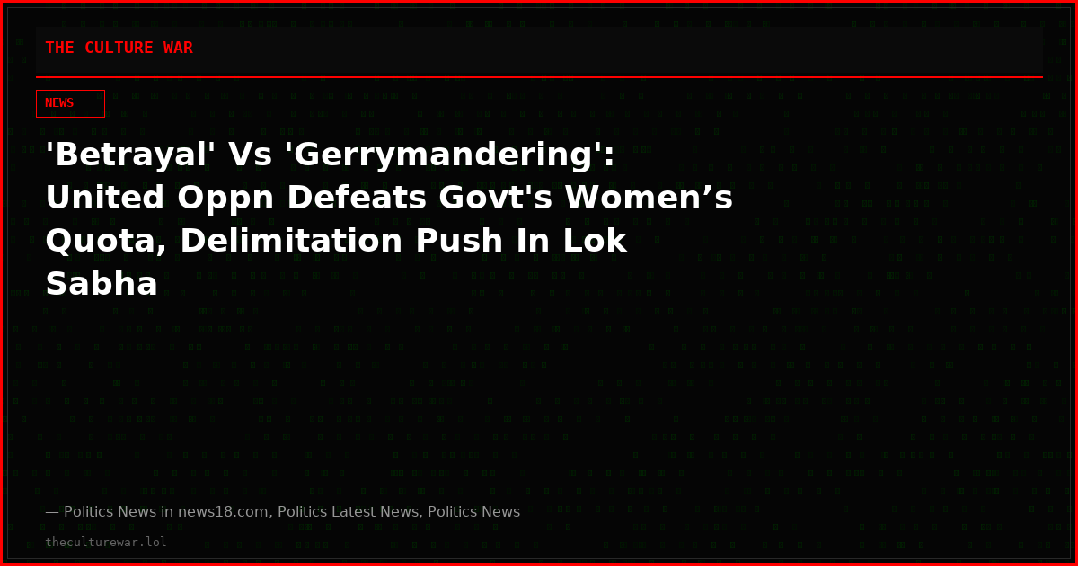 'Betrayal' Vs 'Gerrymandering': United Oppn Defeats Govt's Women’s Quota, Delimitation Push In Lok Sabha