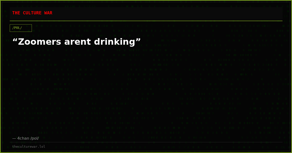 “Zoomers arent drinking”