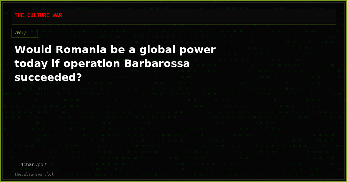 Would Romania be a global power today if operation Barbarossa succeeded?