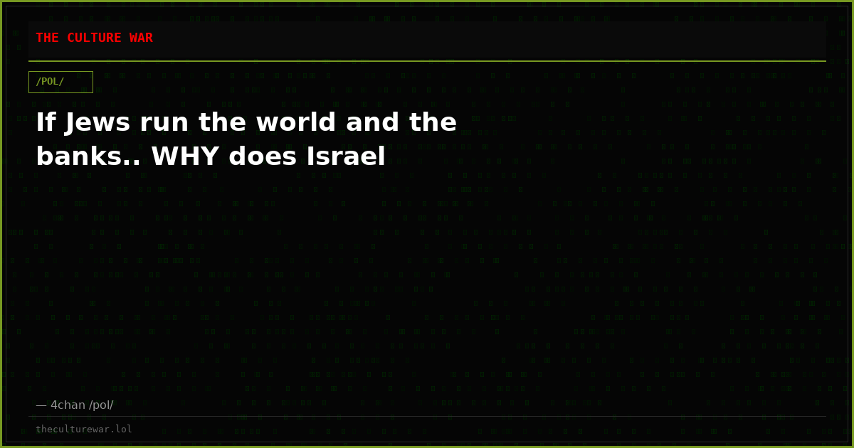 If Jews run the world and the banks.. WHY does Israel