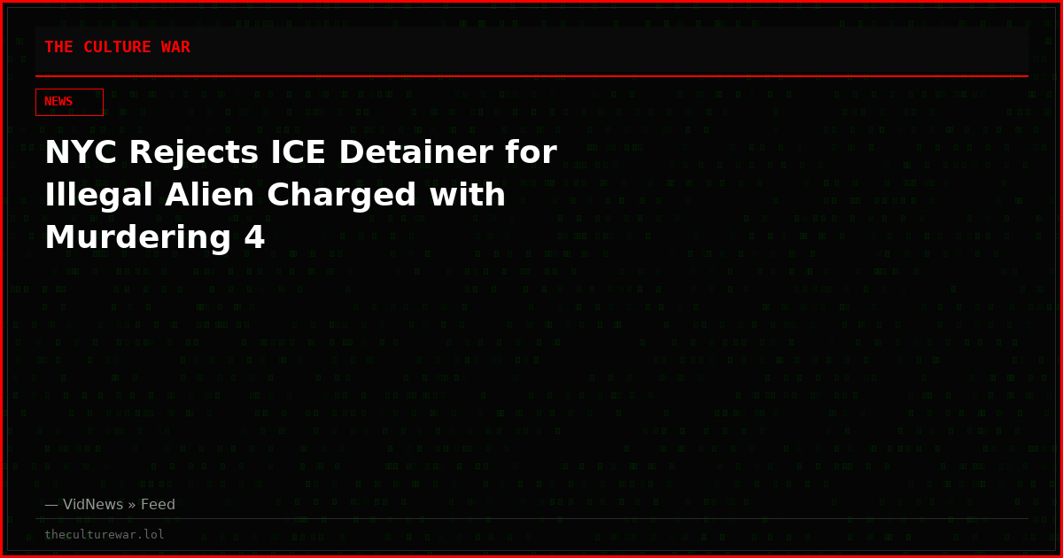 NYC Rejects ICE Detainer for Illegal Alien Charged with Murdering 4