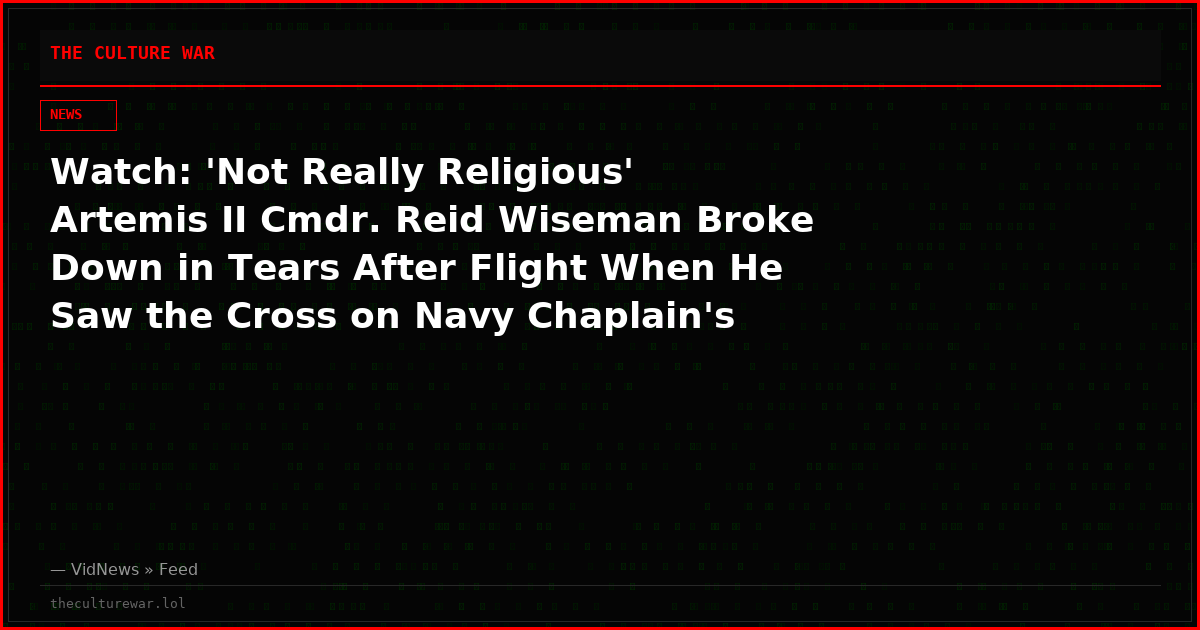 Watch: 'Not Really Religious' Artemis II Cmdr. Reid Wiseman Broke Down in Tears After Flight When He Saw the Cross on Navy Chaplain's Collar