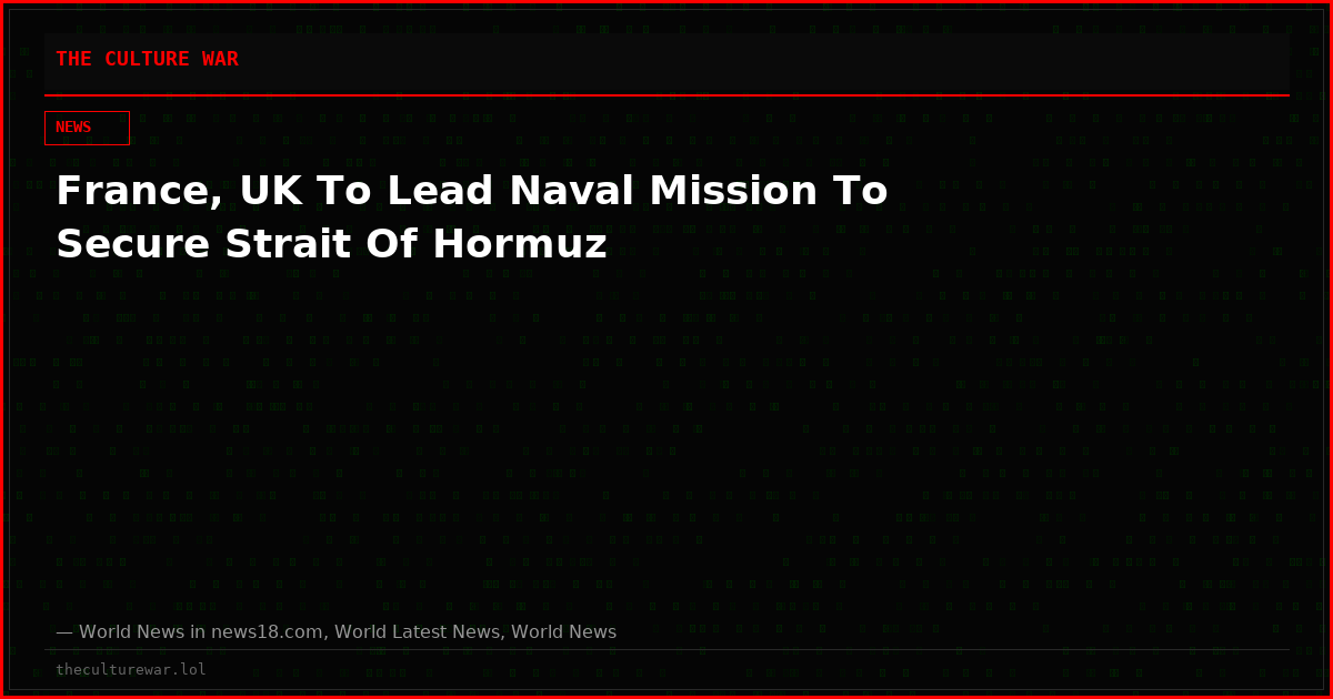 France, UK To Lead Naval Mission To Secure Strait Of Hormuz