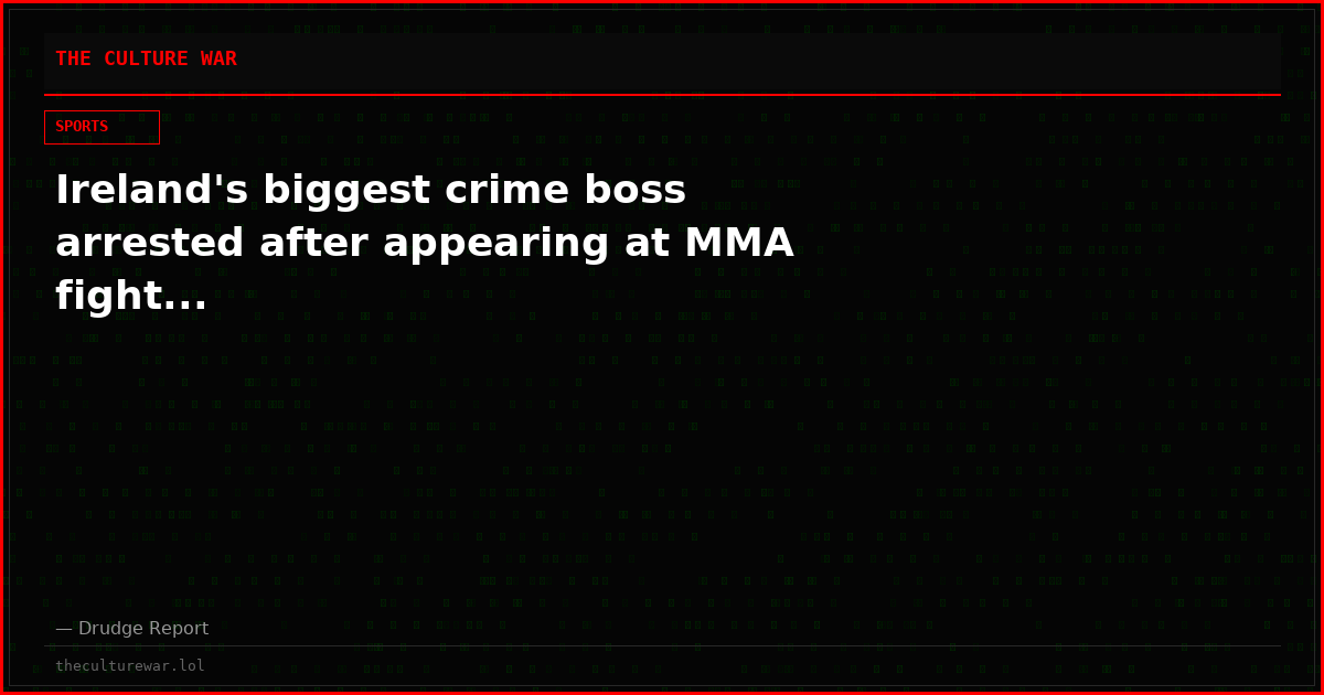 Ireland's biggest crime boss arrested after appearing at MMA fight...