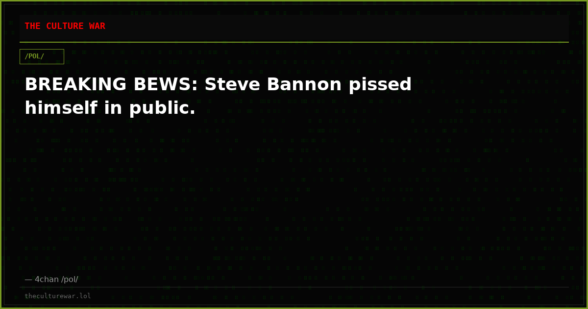 BREAKING BEWS: Steve Bannon pissed himself in public.