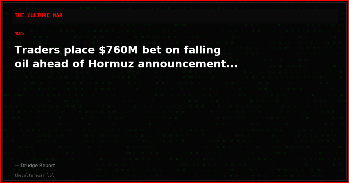 Traders place $760M bet on falling oil ahead of Hormuz announcement...